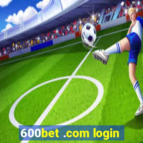 600bet .com login